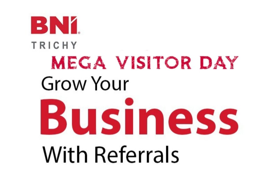 உங்களது தொழிலை முன்னேற்ற வேண்டுமா? - Mega Visitors Day - BNI-ல் இணைய ஓர் அரிய வாய்ப்பு