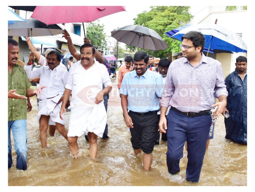 திருச்சியில் மழை நீர் சூழ்ந்த பகுதிகளை அமைச்சர் கே.என்.நேரு ஆய்வு