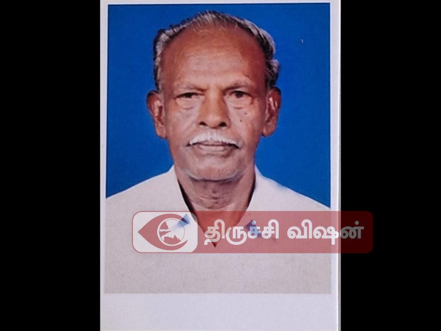 திருச்சியை சேர்ந்த 92 வயது முதியவர் மரணம் - கண் மற்றும் உடல் தானம் செய்த குடும்பத்தினர்